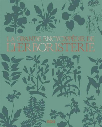 Livre "La grande encyclopédie de l'Herboristerie"